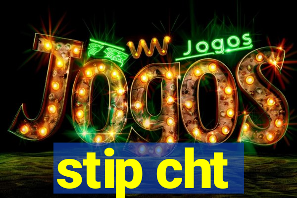 stip cht